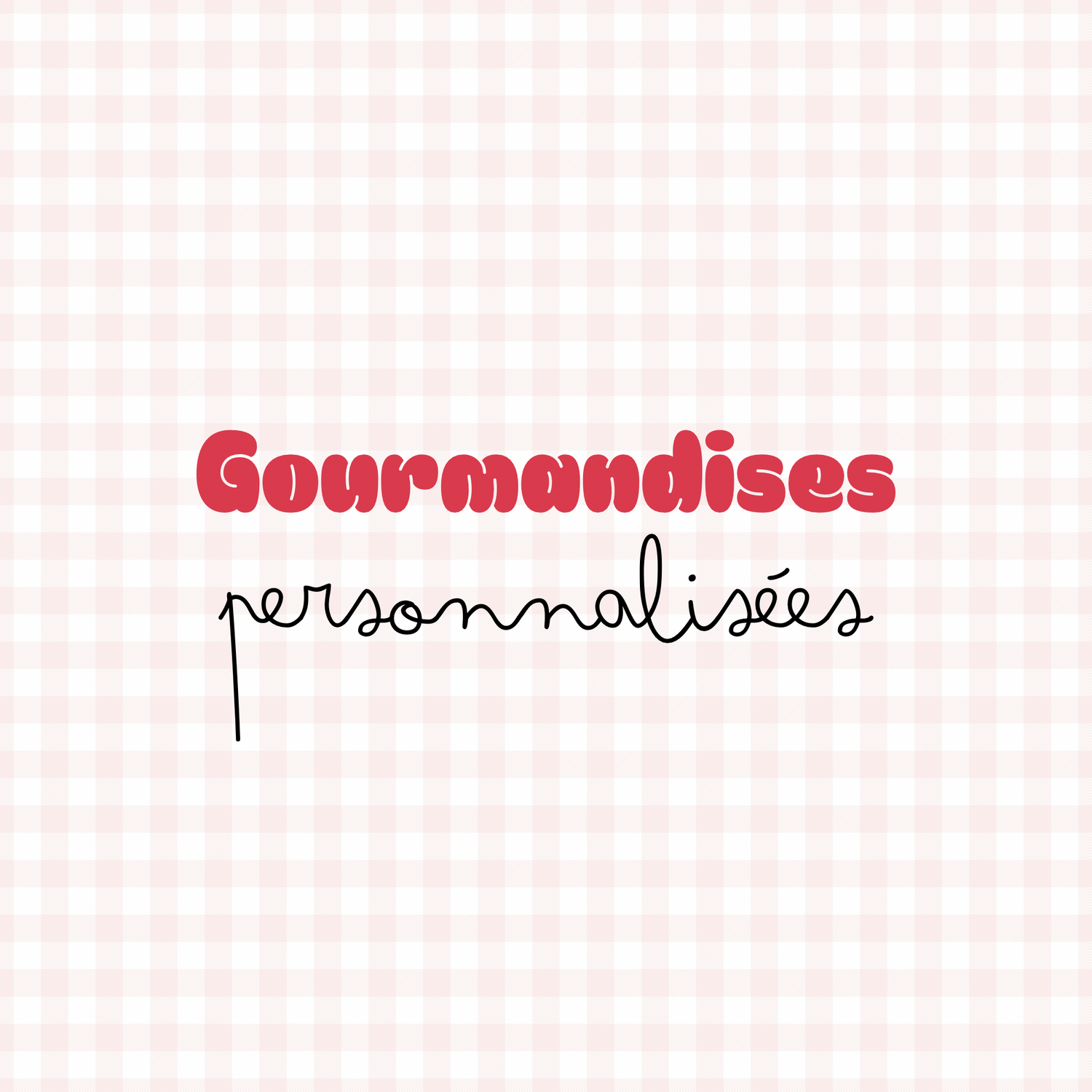 Gourmandises personnalisées